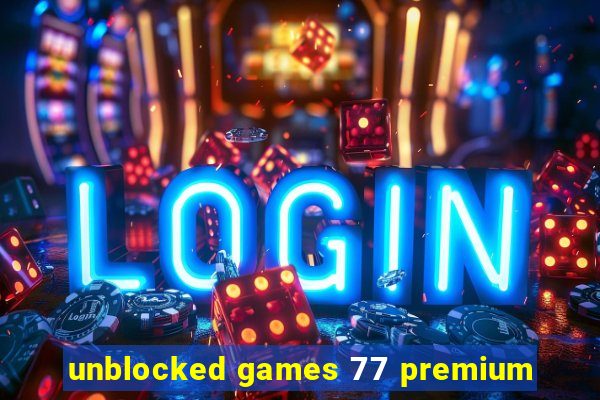 unblocked games 77 premium